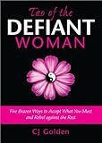 Image de Tao of the Defiant Woman: Five Brazen Ways to Accept What You Must and Rebel Against the Rest