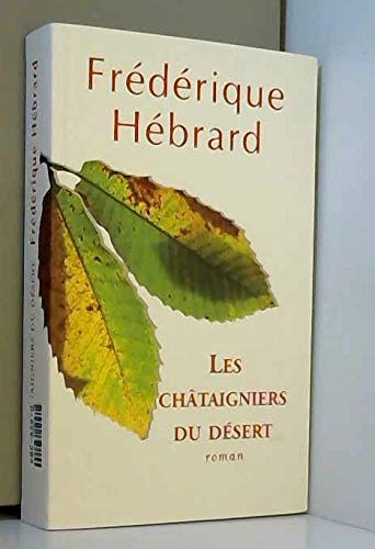 couverture de : Ch&acirc;taigniers du d&eacute;sert (Les)