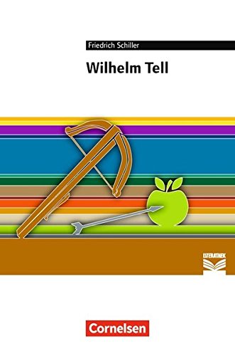 Cornelsen Literathek - Textausgaben: Wilhelm Tell: Empfohlen für das 8.-10. Schuljahr. Textausgabe. Text - Erläuterungen - Materialien