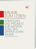 Image de Räume zum Leben: Strategien und Projekte zur Aufwertung des öffentlichen Raums