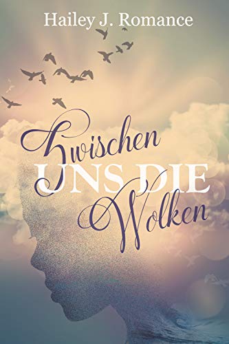 Zwischen uns die Wolken von [Romance, Hailey J.]