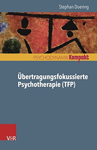 Download Übertragungsfokussierte Psychotherapie (TFP) (Psychodynamik kompakt) Download Übertragungsfokussierte Psychotherapie (TFP) (Psychodynamik kompakt)