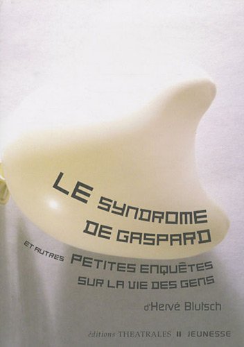 Télécharger Le syndrome de Gaspard et autres petites enquètes sur la vie des gens Gratuit