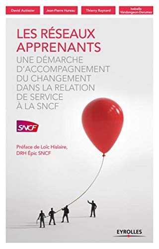 Les réseaux apprenants: Une démarche d'accompagnement du changement dans la relation de service à la SNCF Les réseaux apprenants: Une démarche d'accompagnement du changement dans la relation de service à la SNCF