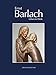 Ernst Barlach - Leben im Werk: Plastiken, Zeichnungen und Graphiken, Dramen, Prosawerke und Briefe (Die Blauen Bücher) by 