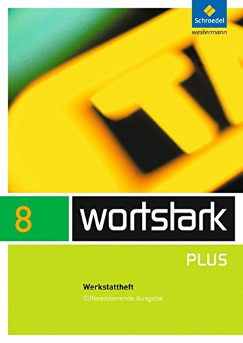 Wortstark 8 werkstattheft differenzierende allgemeine ausgabe: ausgabe 2009