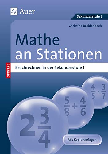 Mathe an Stationen, Bruchrechnen: Bruchrechnen in der Sekundarstufe I (5. bis 10. Klasse) (Stationentraining SEK)