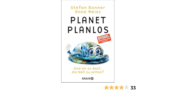Planet Planlos Sind Wir Zu Doof Die Welt Zu Retten Amazon De Bonner Stefan Weiss Anne Bucher
