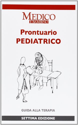 Prontuario pediatrico. Guida alla terapia
