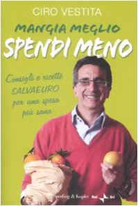 Download Mangia meglio, spendi meno. I consigli e ricette salvaeuro per una spesa più sana Download Mangia meglio, spendi meno. I consigli e ricette salvaeuro per una spesa più sana