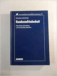 Kundenzufriedenheit After Sales Marketing Auf Industriellen Markten Schutze Roland Amazon De Bucher