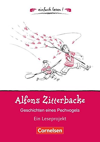 Einfach lesen! - Leseförderung: Für Lesefortgeschrittene: Niveau 1 - Alfons Zitterbacke - Geschichten eines Pechvogels: Ein Leseprojekt nach dem ... Holtz-Baumert. Arbeitsbuch mit Lösungen