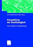 Perspektiven der Nachhaltigkeit. Vom Leitbild zur Erfolgsstrategie. by 