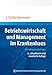 Betriebswirtschaft und Management im Krankenhaus: Grundlagen und Praxis by Jörg Schlüchtermann