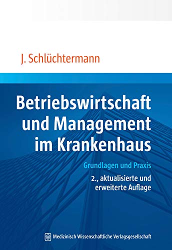 Betriebswirtschaft und Management im Krankenhaus: Grundlagen und Praxis