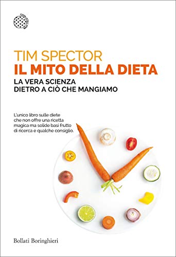 Il mito della dieta: La vera scienza dietro a ciò che mangiamo Il mito della dieta: La vera scienza dietro a ciò che mangiamo