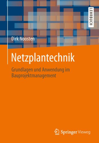 Download Netzplantechnik: Grundlagen und Anwendung im Bauprojektmanagement Download Netzplantechnik: Grundlagen und Anwendung im Bauprojektmanagement