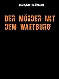 Cover zum Buch Der Mörder mit dem Wartburg