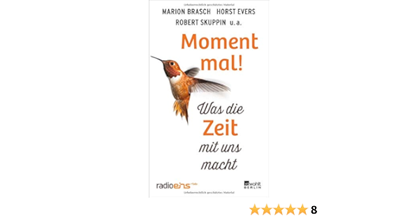 Moment Mal Was Die Zeit Mit Uns Macht Amazon De Hackenberg Dorothee Skuppin Robert Radioeins Evers Horst Brasch Marion Aljinovic Boris Altaras Adriana Arapovic Diane Ator Alf Balbina Balzer Jens Benecke Mark Biermann