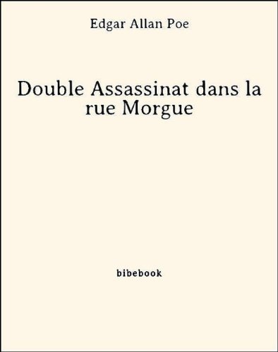 Double Assassinat dans la rue Morgue Double Assassinat dans la rue Morgue