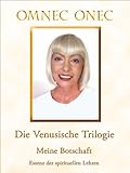 Die Venusische Trilogie / Meine Botschaft: Essenz der spirituellen Lehren by Omnec Onec