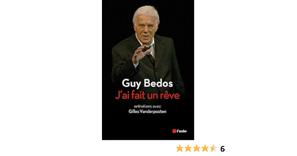J Ai Fait Un Reve Monde En Cours Conversation Pour L Avenir Ebook Bedos Guy Vanderpooten Gilles Amazon Fr