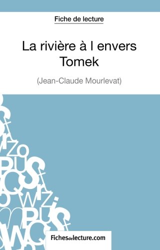Download La rivière à l'envers - Tomek de Jean-Claude Mourlevat (Fiche de lecture): Analyse Complète De L'oeuvre