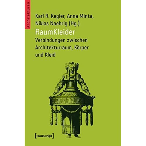 RaumKleider: Verbindungen zwischen Architekturraum, Körper und Kleid (Architekturen, Band 37) RaumKleider: Verbindungen zwischen Architekturraum, Körper und Kleid (Architekturen, Band 37)