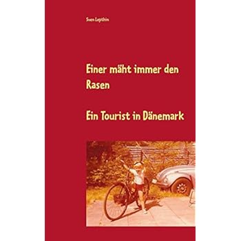 Einer mäht immer den Rasen: Ein Tourist in Dänemark