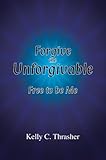 Image de Forgive the Unforgivable ? Free to be Me (English Edition)