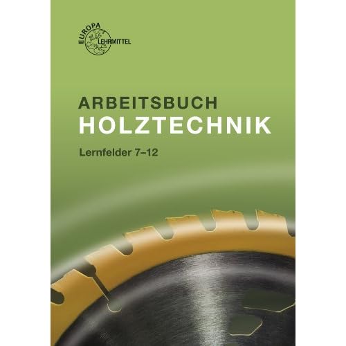 [PDF] Arbeitsbuch Holztechnik Lernfelder 7-12 KOSTENLOS DOWNLOAD
