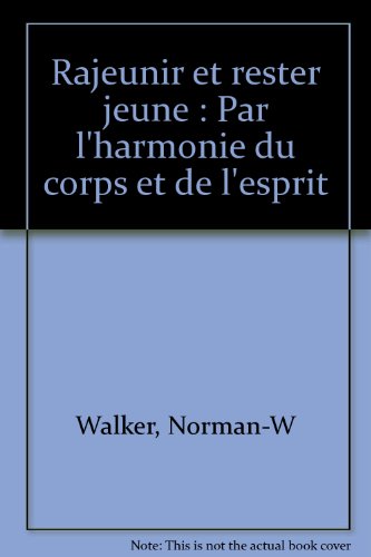 Download Rajeunir et rester jeune : Par l'harmonie du corps et de l'esprit Download Rajeunir et rester jeune : Par l'harmonie du corps et de l'esprit