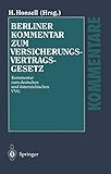 Berliner Kommentar zum Versicherungsvertragsgesetz: Kommentar zum deutschen und österreichischen VVG by 