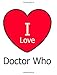 Produktbild I Love Doctor Who: Large White Notebook/Journal for Writing 100 Pages, Doctor Who Gift for Men, Women, Boys and Girls