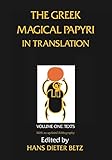 The Greek Magical Papyri in Translation, Including the Demotic Spells, Volume 1 by Hans Dieter Betz
