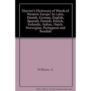 Elsevier's Dictionary of Weeds: Their Common Names and Importance