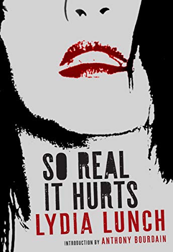 So Real It Hurts English Edition Ebook Lydia Lunch - 