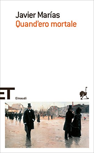 Javier Marías – Quand’ero mortale (2014)