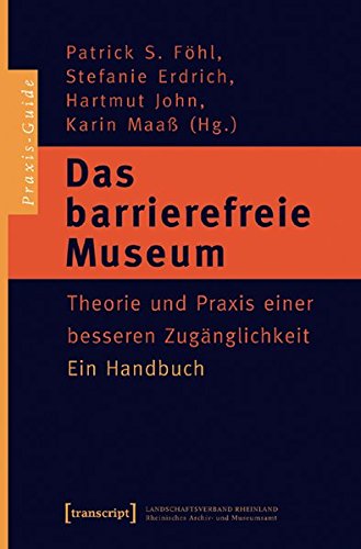 Download Das barrierefreie Museum: Theorie und Praxis einer besseren Zugänglichkeit. Ein Handbuch (Schriften zum Kultur- und Museumsmanagement) Download Das barrierefreie Museum: Theorie und Praxis einer besseren Zugänglichkeit. Ein Handbuch (Schriften zum Kultur- und Museumsmanagement)