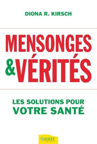 Download Mensonges & vérités - Les solutions pour votre santé