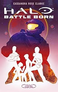Halo Battle Born Tome 1 Cassandra Rose Clarke Babelio