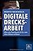 Digitale Drecksarbeit: Wie uns Facebook & Co. von dem Bösen erlösen by 