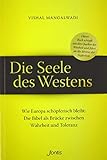 Die Seele des Westens: Wie Europa schöpferisch bleibt: Die Bibel als Brücke zwischen Wahrheit und Toleranz by 