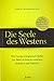 Die Seele des Westens: Wie Europa schöpferisch bleibt: Die Bibel als Brücke zwischen Wahrheit und Toleranz by 