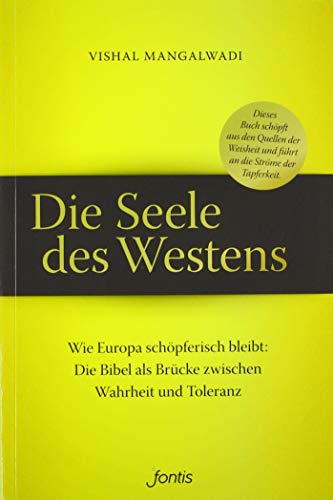 Die Seele des Westens: Wie Europa schöpferisch bleibt: Die Bibel als Brücke zwischen Wahrheit und Toleranz