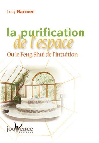 Télécharger La purification de l'espace ou le Feng Shui de l'intuition PDF Ebook En Ligne