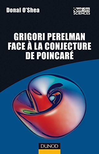 Grigori Perelman face à la conjecture de Poincaré - Quelle est la forme de l'Univers ? Grigori Perelman face à la conjecture de Poincaré - Quelle est la forme de l'Univers ?