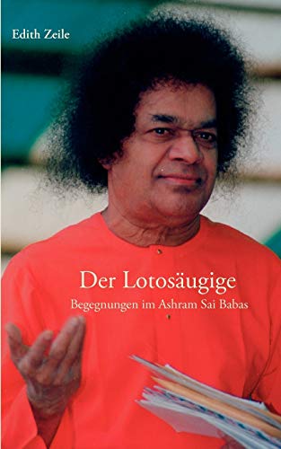 Der Lotosäugige: Begegnungen im Ashram Sai Babas