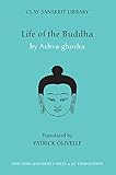 Life of the Buddha (Clay Sanskrit Library) by 