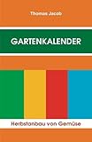 Image de Gartenkalender - Herbstanbau: Immerwährender, erprobter Saat- und Pflanzkalender (Herbstanbau von G